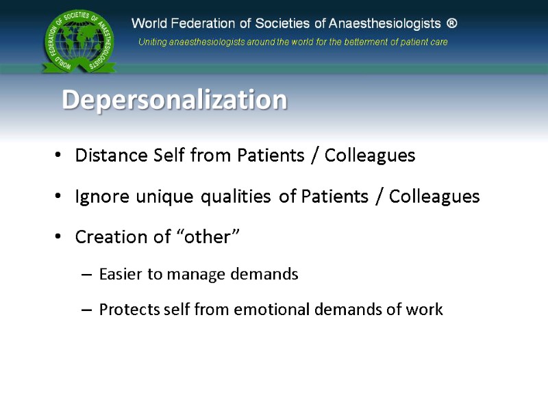Depersonalization Distance Self from Patients / Colleagues Ignore unique qualities of Patients / Colleagues